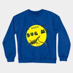 Don't Bug Me Crewneck Sweatshirt